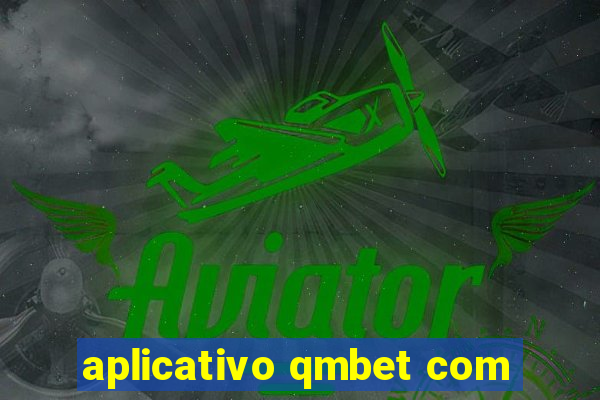 aplicativo qmbet com