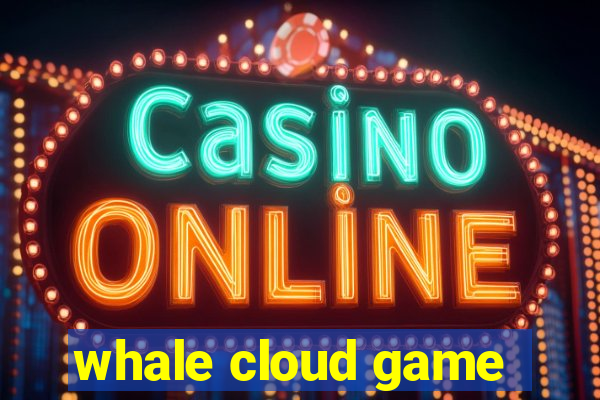 whale cloud game