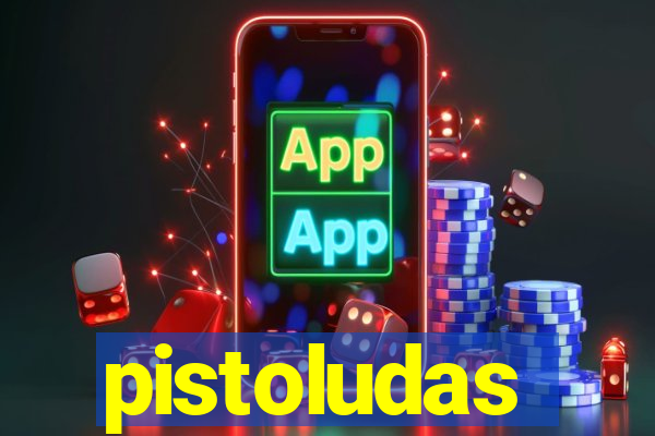 pistoludas