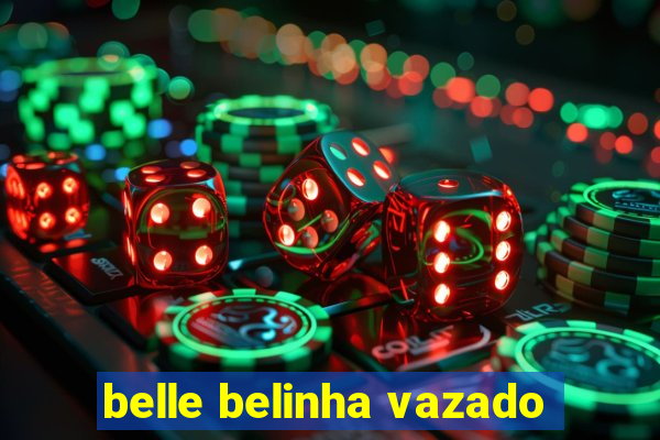 belle belinha vazado