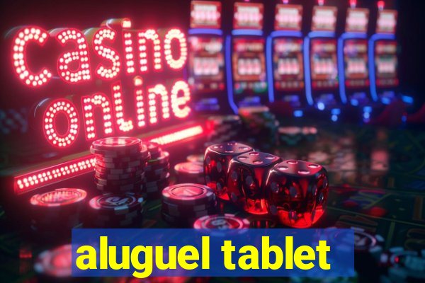 aluguel tablet