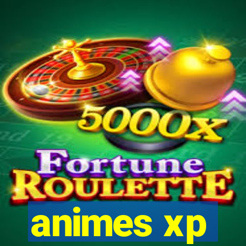 animes xp