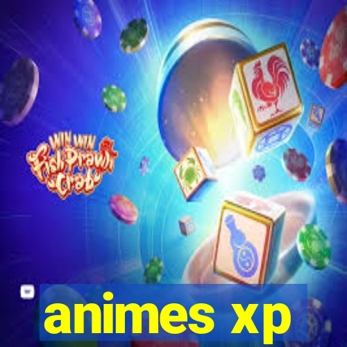 animes xp