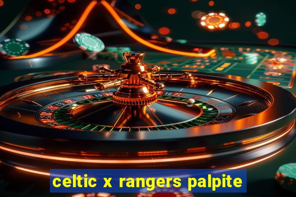 celtic x rangers palpite
