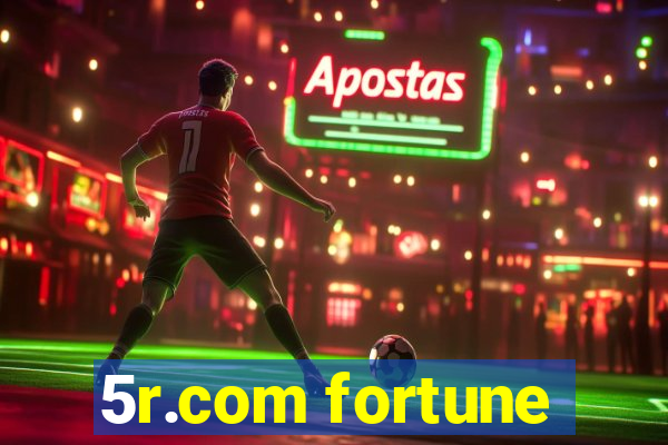 5r.com fortune