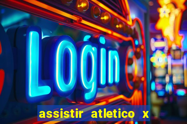 assistir atletico x botafogo ao vivo hd