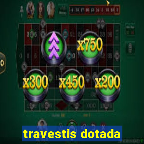 travestis dotada