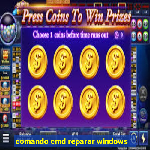 comando cmd reparar windows