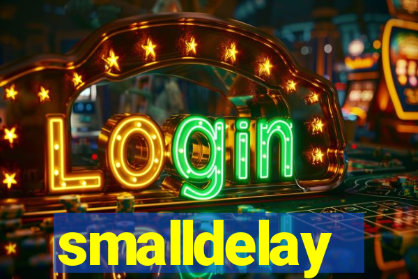 smalldelay