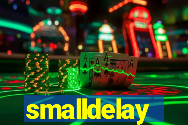 smalldelay