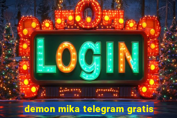 demon mika telegram gratis