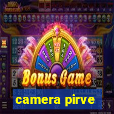 camera pirve