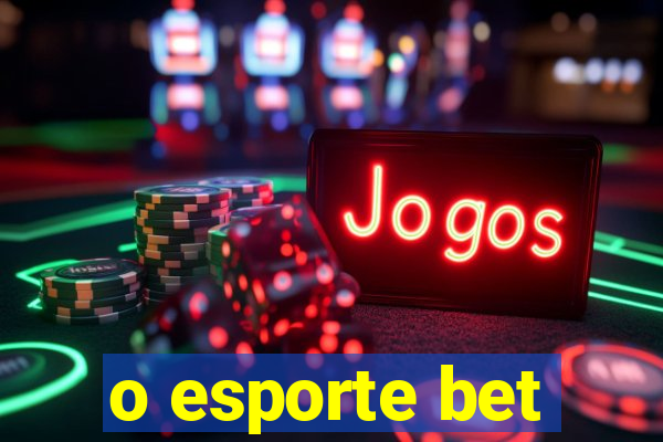 o esporte bet