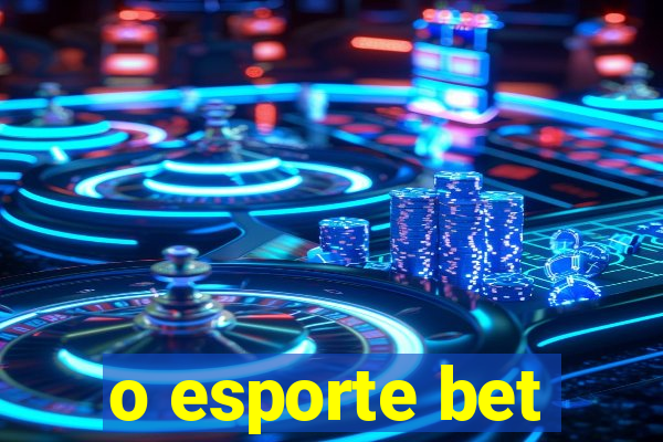 o esporte bet