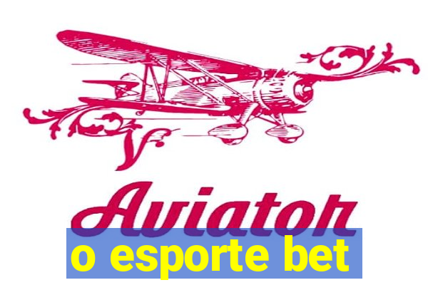o esporte bet