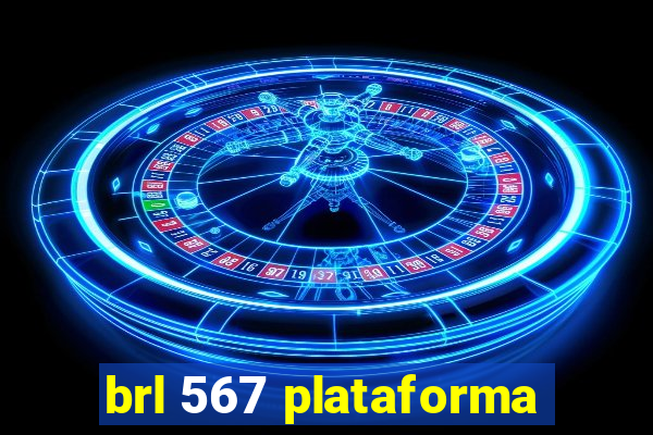 brl 567 plataforma