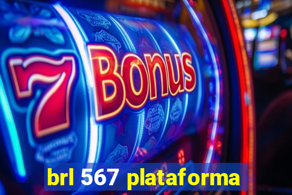 brl 567 plataforma