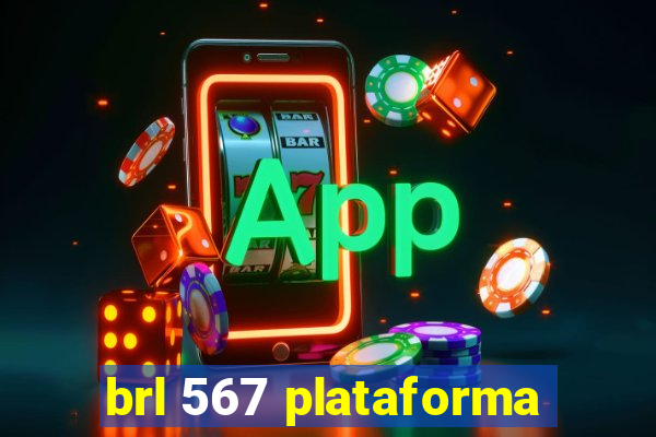 brl 567 plataforma