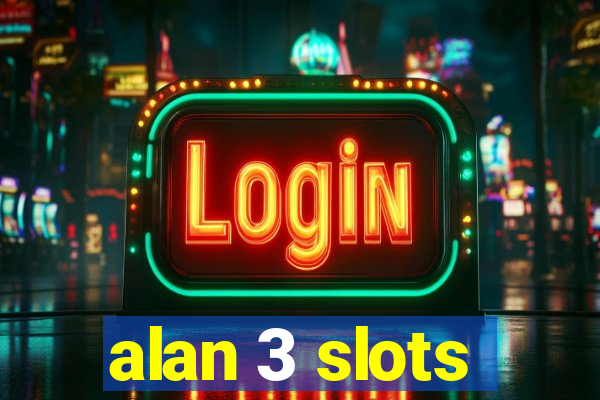 alan 3 slots