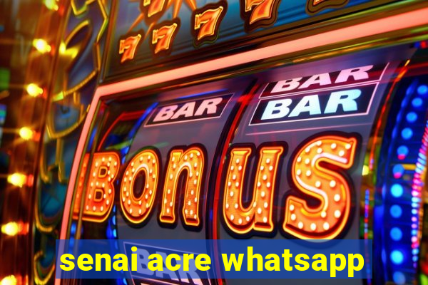 senai acre whatsapp