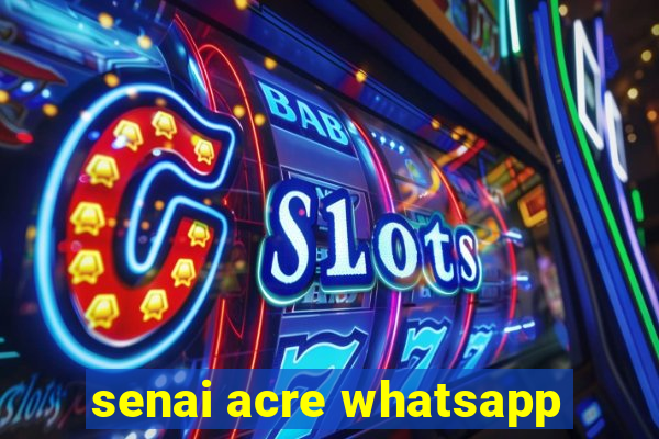 senai acre whatsapp