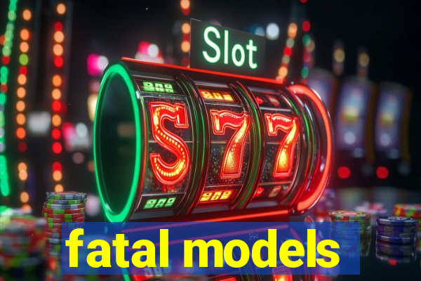fatal models