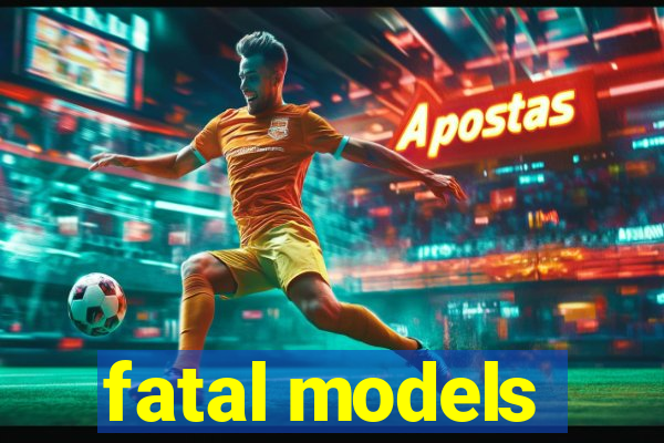 fatal models