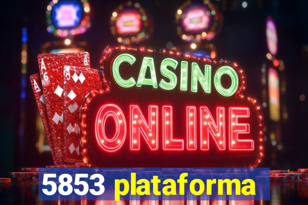 5853 plataforma