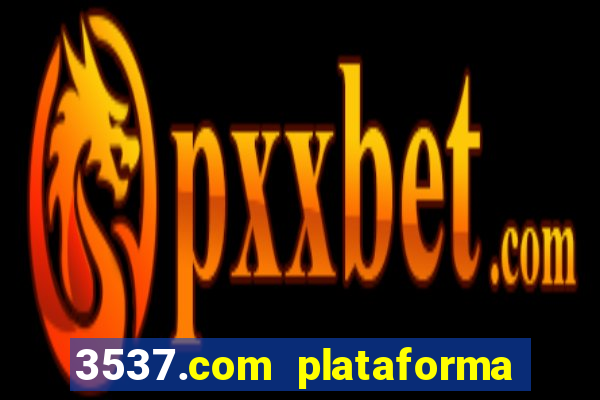 3537.com plataforma de jogos
