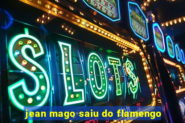 jean mago saiu do flamengo