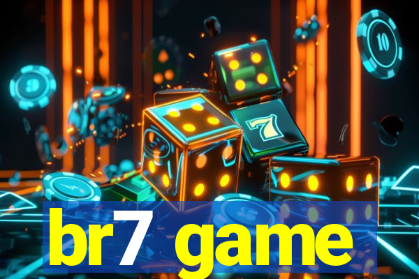 br7 game