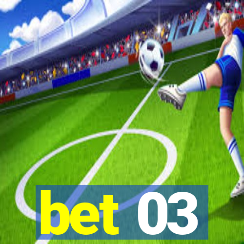 bet 03