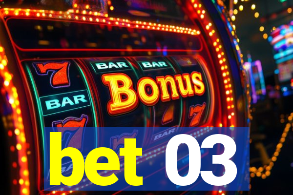 bet 03