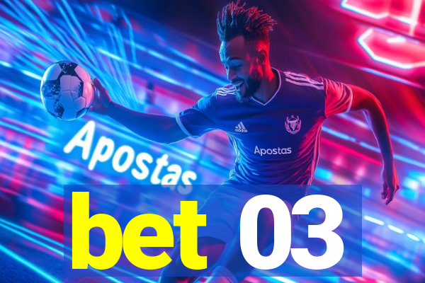bet 03