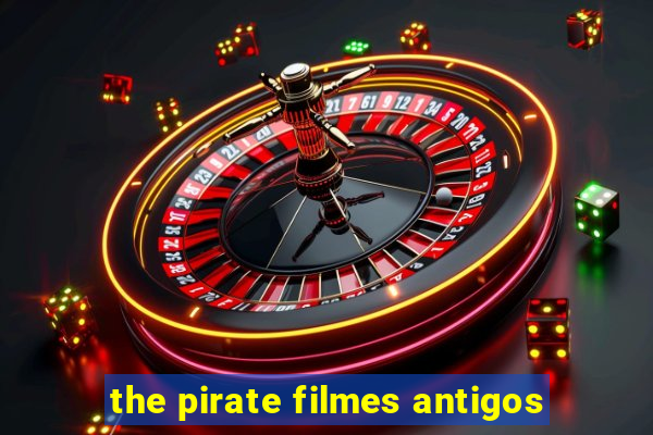 the pirate filmes antigos