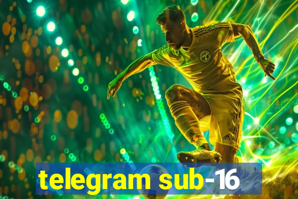 telegram sub-16