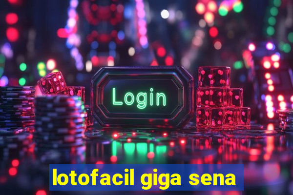 lotofacil giga sena