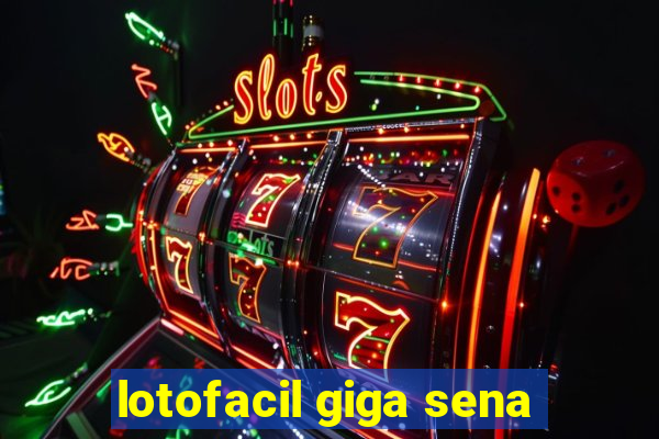lotofacil giga sena