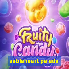 sableheart pelada
