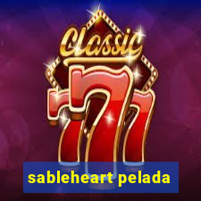 sableheart pelada