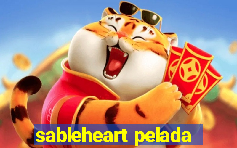 sableheart pelada