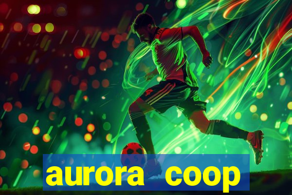 aurora coop trabalhe conosco