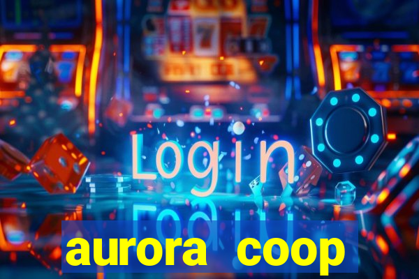 aurora coop trabalhe conosco