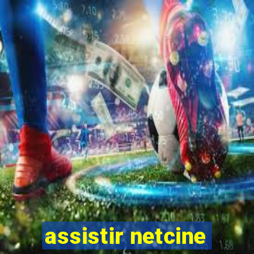 assistir netcine