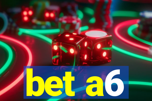 bet a6