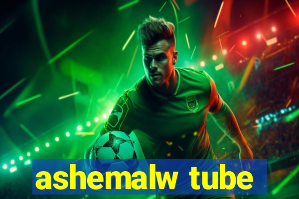 ashemalw tube