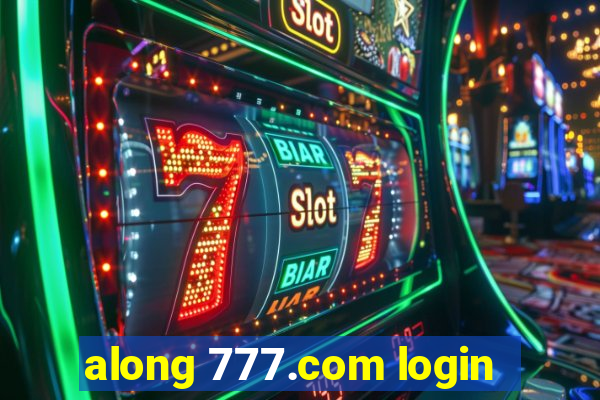 along 777.com login