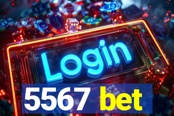 5567 bet