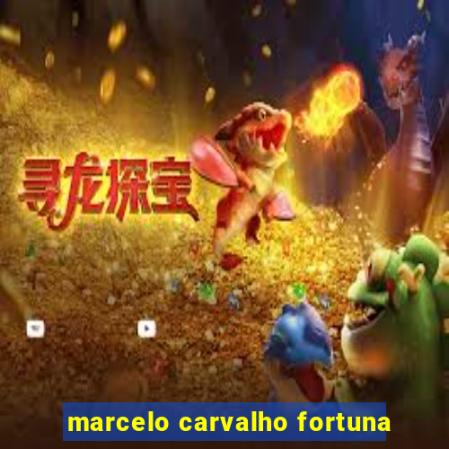 marcelo carvalho fortuna