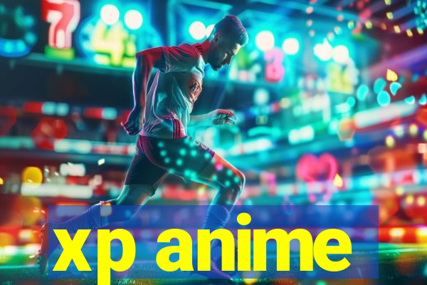 xp anime